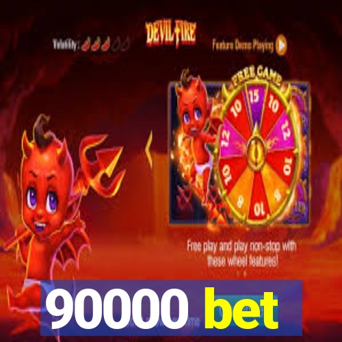 90000 bet